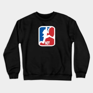 NOT Crewneck Sweatshirt